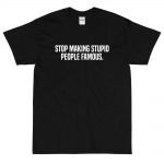 "Stupid People" T-Shirt